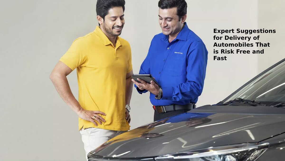 Expert Suggestions for Delivery of Automobiles That is Risk Free and Fast